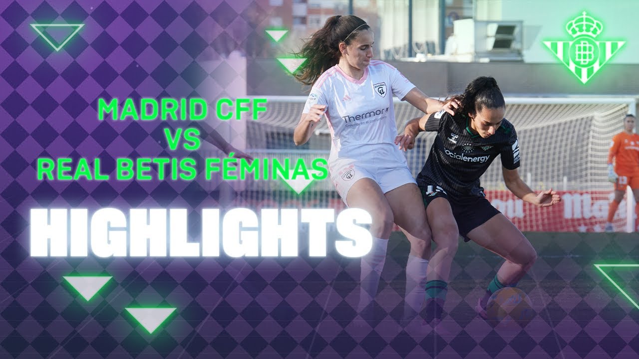 Resumen del partido ante el Madrid CFF (3-1) | Real Betis FÉMINAS