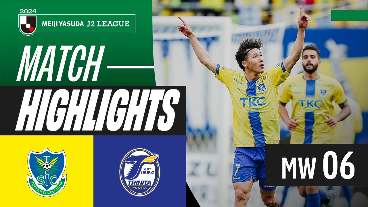 Tochigi SC 2-1 Oita Trinita | 2024 J2 LEAGUE HIGHLIGHTS | MW 6